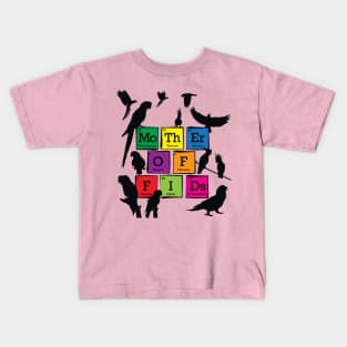 Mother of Fids (feathered kids) Birds Parrots Periodic Table Elements Kids T-Shirt